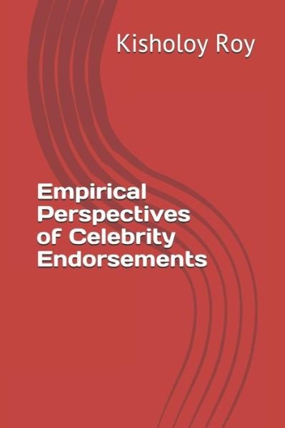 Cover for Dr Kisholoy Roy · Empirical Perspectives of Celebrity Endorsements (Paperback Book) (2018)