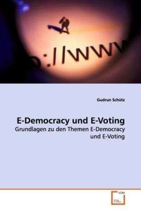 E-Democracy und E-Voting - Schütz - 图书 -  - 9783639166323 - 