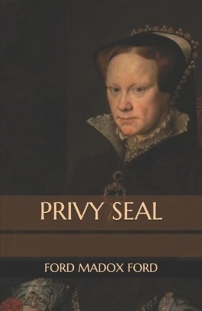 Privy Seal - Ford Madox Ford - 图书 -  - 9798564246323 - 2020年11月16日