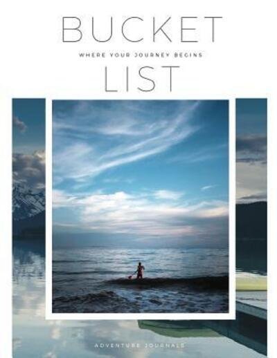 Cover for Adventure Journals · Bucket List Where Your Journey Begins (Paperback Book) (2019)
