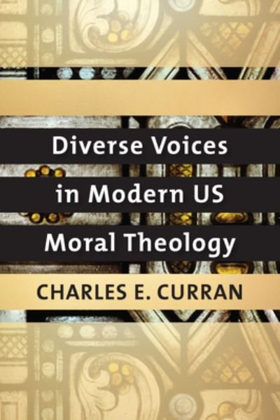 Cover for Charles E. Curran · Diverse Voices in Modern US Moral Theology - Moral Traditions series (Paperback Book) (2019)