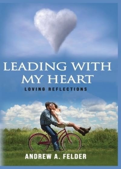 Cover for Andrew A Felder · Leading With My Heart (Paperback Book) (2021)