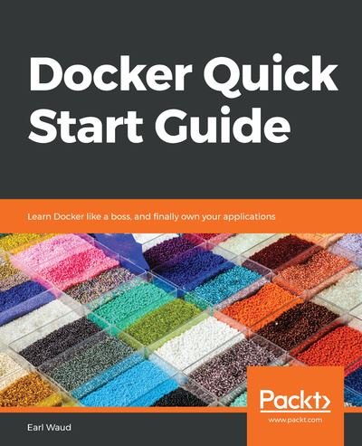 Cover for Earl Waud · Docker Quick Start Guide: Learn Docker like a boss, and finally own your applications (Paperback Book) (2018)