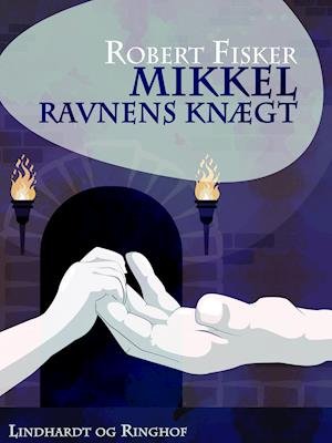 Cover for Robert Fisker · Mikkel Ravn: Mikkel - Ravnens knægt (Sewn Spine Book) [第1 版本] (2019)