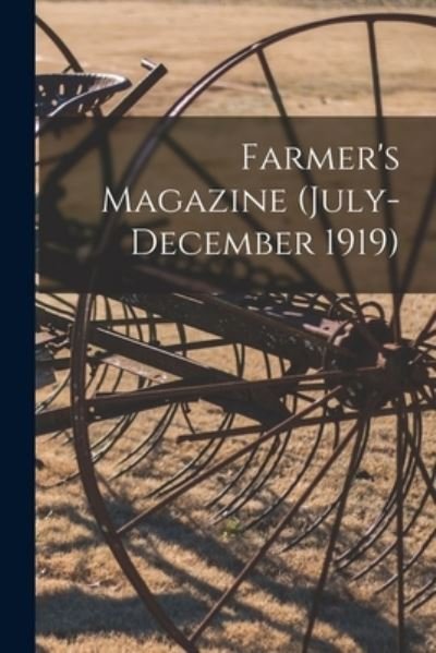 Farmer's Magazine (July-December 1919) - Anonymous - 图书 - Legare Street Press - 9781015347328 - 2021年9月10日