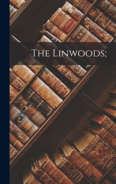 Linwoods; - Anonymous - 图书 - Creative Media Partners, LLC - 9781016324328 - 2022年10月27日