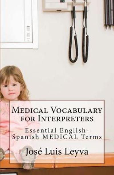 Cover for Jose Luis Leyva · Medical Vocabulary for Interpreters (Paperback Book) (2018)