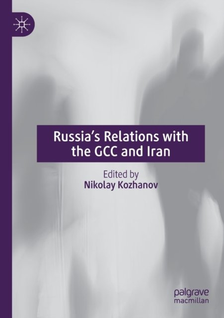 Cover for Russia’s Relations with the GCC and Iran (Paperback Book) [2021 edition] (2022)