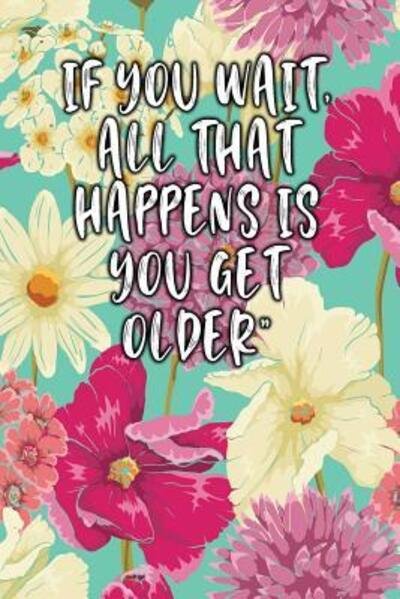 Cover for Jill Journal · If You Wait, All That Happens Is You Get Older (Paperback Book) (2019)