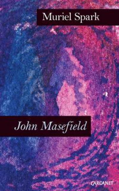 John Masefield - Muriel Spark - 图书 - Carcanet Press Ltd - 9781784101329 - 2016年5月26日