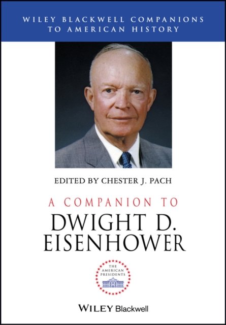 Cover for A Companion to Dwight D. Eisenhower - Wiley Blackwell Companions to American History (Paperback Book) (2026)