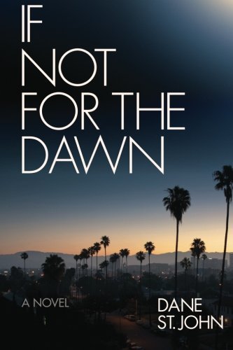 If Not for the Dawn - Dane St. John - 图书 - CreateSpace Independent Publishing Platf - 9781475166330 - 2012年3月26日