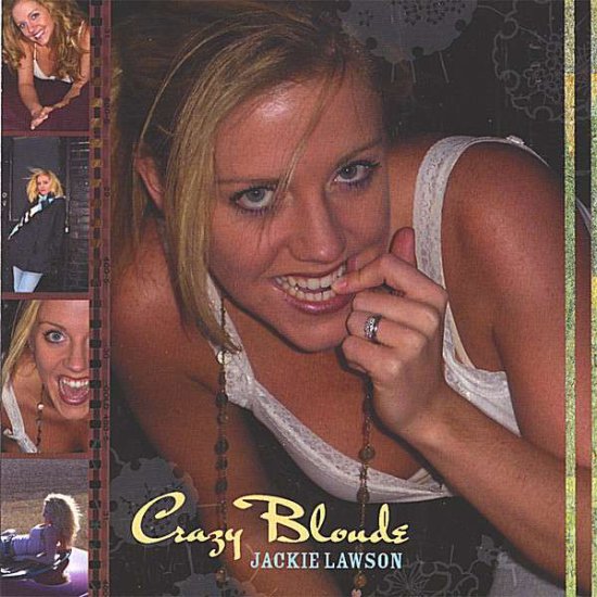 Crazy Blonde - Jackie Lawson - 音乐 - CD Baby - 0837101294331 - 2007年2月27日