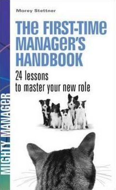 Cover for Morey Stettner · The First Time Manager's Handbook. 24 Lessons to Master Your New Role. (Paperback Book) [Uk, UK edition] (2008)