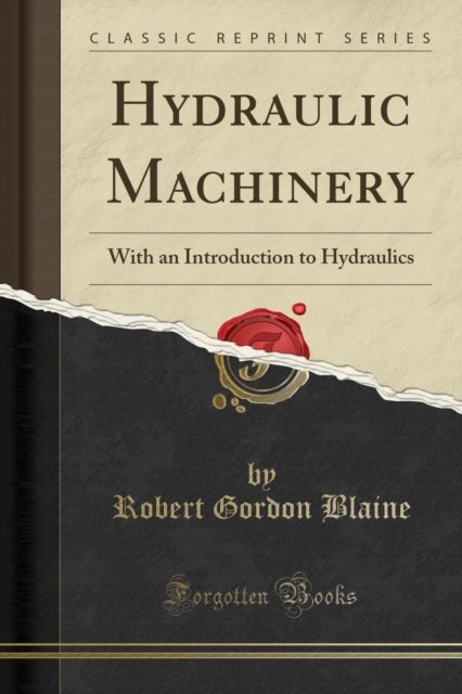 Cover for Robert Gordon Blaine · Hydraulic Machinery : With an Introduction to Hydraulics (Classic Reprint) (Paperback Book) (2018)
