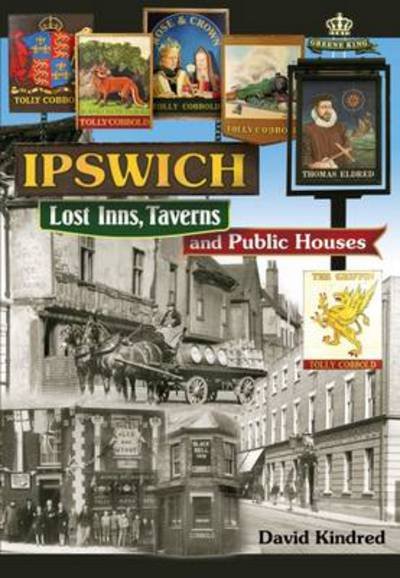 Cover for David Kindred · Ipswich: Lost Inns, Taverns and Public Houses (Paperback Book) (2012)