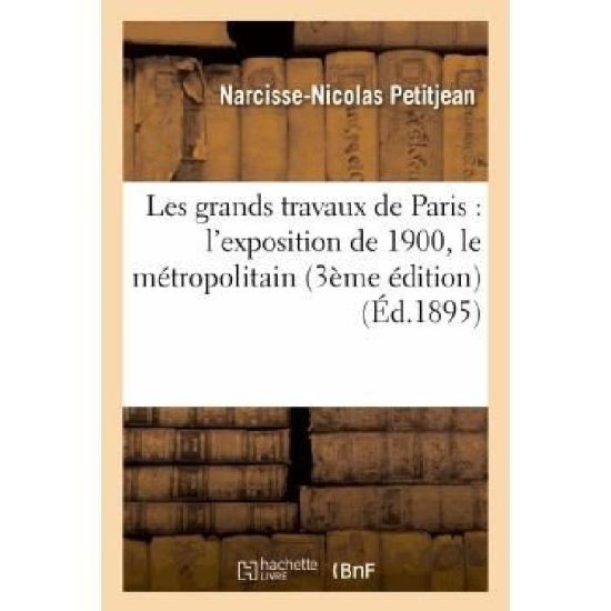 Cover for Sans Auteur · Les Grands Travaux De Paris: L Exposition De 1900, Le Metropolitain, La Demolition Des Remparts (Paperback Book) (2013)