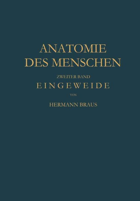 Cover for Hermann Braus · Eingeweide: Einschliesslich Periphere Leitungsbahnen - I. Teil (Paperback Book) [Softcover Reprint of the Original 1st 1924 edition] (1924)