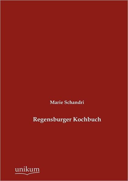 Cover for Marie Schandri · Regensburger Kochbuch (Book) [German edition] (2012)