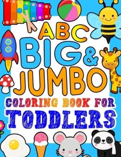 Cover for Kingsley Corner Kid Press · ABC BIG &amp; JUMBO Coloring Book for Toddlers (Paperback Book) (2020)