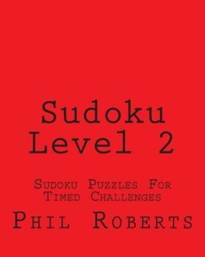 Cover for Phil Roberts · Sudoku Level 2: Sudoku Puzzles for Timed Challenges (Paperback Book) (2012)
