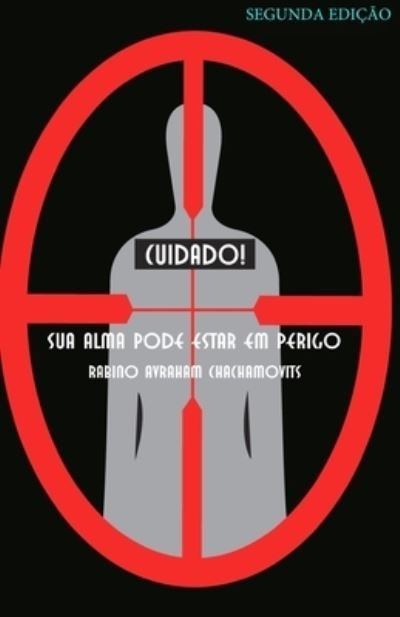 Cover for Rabino Avraham Chachamovits · Cuidado! Sua alma pode estar em perigo (Paperback Book) (2016)