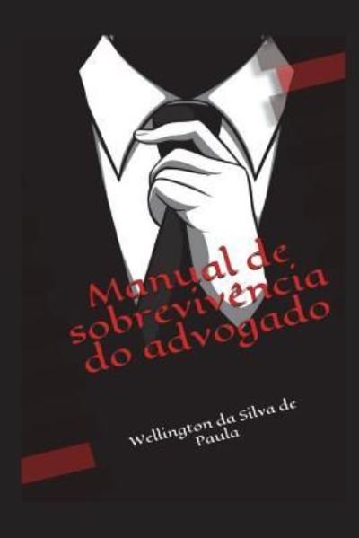 Cover for Wellington Da Silva de Paula · Manual de Sobrevivencia Do Advogado (Paperback Book) (2018)
