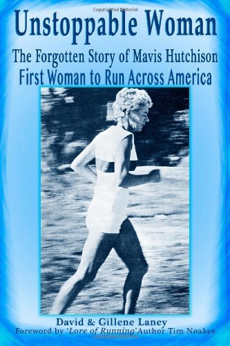 Cover for Gillene Laney · Unstoppable Woman: the Forgotten Story of Mavis Hutchison -- First Woman to Run Across America (Paperback Book) (2012)