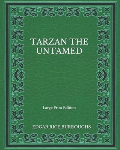 Cover for Edgar Rice Burroughs · Tarzan The Untamed - Large Print Edition (Paperback Book) (2020)
