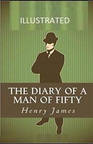 Cover for Henry James · The Diary of a Man of Fifty Illustrated (Paperback Book) (2020)