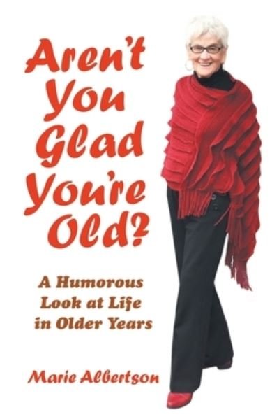 Cover for Marie Albertson · Aren't You Glad You'Re Old? (Paperback Book) (2021)