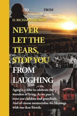 Cover for D. Richard Truman · Never Let the Tears, Stop You from Laughing (Book) (2023)