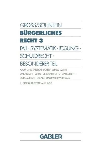 Cover for Walter Soehnlein · Burgerliches Recht 3: Fall - Systematik - Loesung - Schuldrecht - Besonderer Teil. Kauf Und Tausch - Schenkung - Miete Und Pacht - Leihe - Verwahrung - Darlehen - Burgschaft - Dienst- Und Werkvertrag (Paperback Book) [4th 1990 edition] (1990)