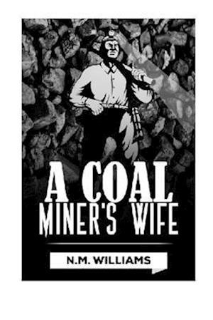 Cover for N M Williams · A Coal Miner's Wife (Paperback Book) (2018)