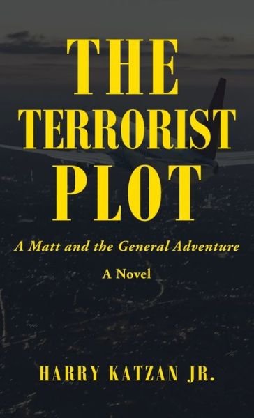 The Terrorist Plot - Harry Katzan - 图书 - iUniverse - 9781663222343 - 2021年4月28日