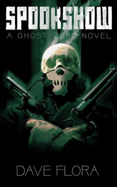 Cover for Dave Flora · Spookshow: a Ghost Zero Novel (Paperback Book) (2014)
