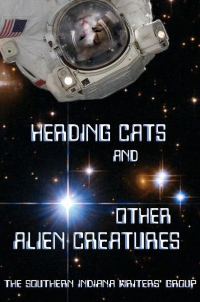 Cover for Bonnie Abraham · Herding Cats and Other Alien Creatures : The Indian Creek Anthology Series Volume 21 (Paperback Book) (2017)
