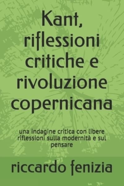 Cover for Riccardo Fenizia · Kant, riflessioni critiche e rivoluzione copernicana (Paperback Book) (2017)