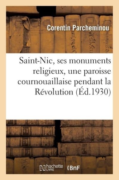 Cover for Corentin Parcheminou · Saint-Nic, Ses Monuments Religieux, Une Paroisse Cournouaillaise Pendant La Revolution (Paperback Book) (2018)