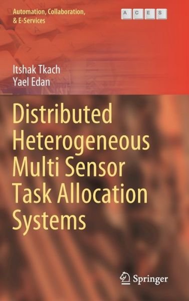 Cover for Itshak Tkach · Distributed Heterogeneous Multi Sensor Task Allocation Systems - Automation, Collaboration, &amp; E-Services (Hardcover Book) [2020 edition] (2020)