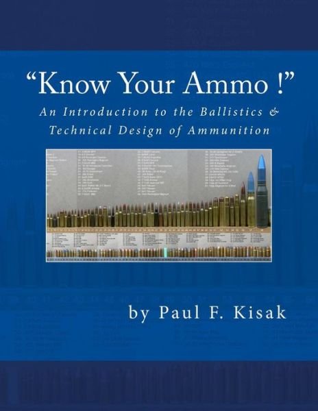 Cover for Paul F Kisak · An Introduction to the Ballistics &amp; Technical Design of Ammunition: Contains 'best-load' Technical Data for over 200 of the Most Popular Calibers (Paperback Book) (2015)