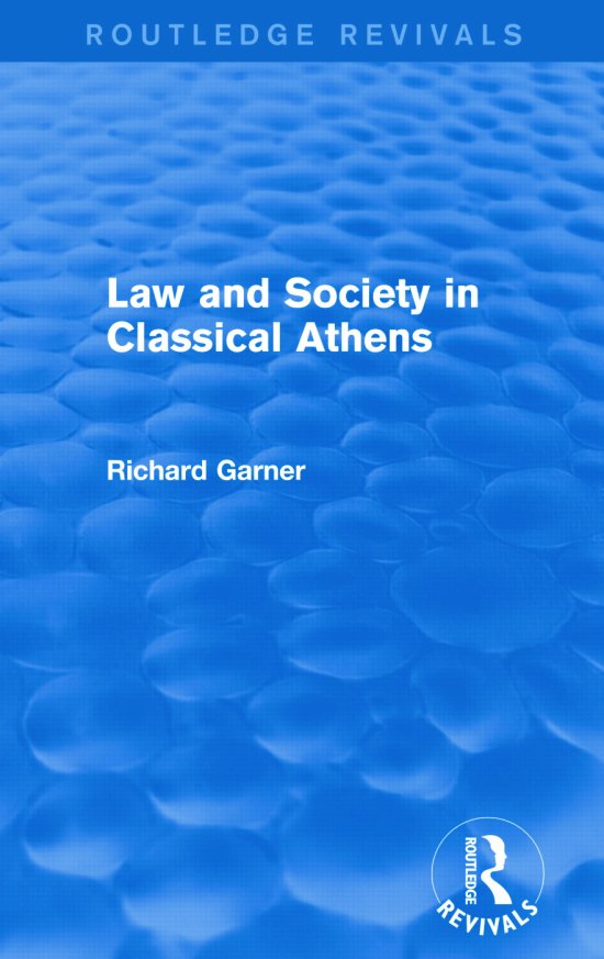 Cover for Garner, Richard (Adelphi University) · Law and Society in Classical Athens (Routledge Revivals) - Routledge Revivals (Paperback Book) (2015)