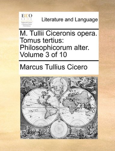 Cover for Marcus Tullius Cicero · M. Tullii Ciceronis Opera.  Tomus Tertius: Philosophicorum Alter.  Volume 3 of 10 (Paperback Book) [Latin edition] (2010)