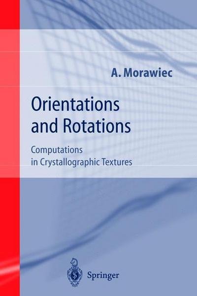 Cover for Adam Morawiec · Orientations and Rotations: Computations in Crystallographic Textures (Hardcover Book) [2004 edition] (2003)