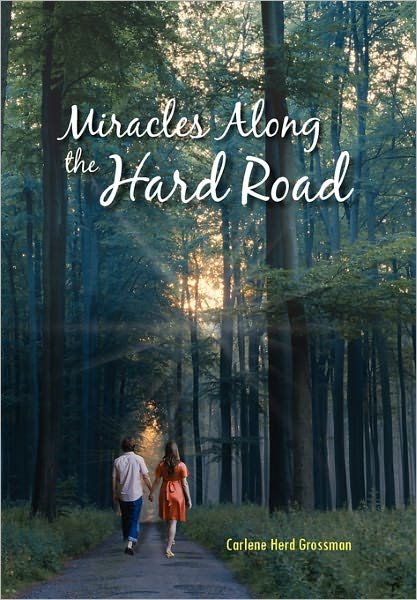 Cover for Carlene Herd Grossman · Miracles Along the Hard Road (Hardcover Book) (2011)