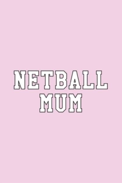 Cover for Hobby Life Notebooks · Netball Mum (Paperback Book) (2019)