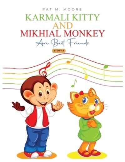 Cover for Pat M. Moore · Karmali Kitty and Mikhial Monkey Are Best Freinds (Book) (2023)