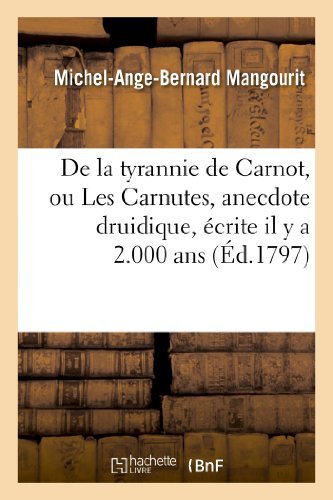 Cover for Mangourit-m-a-b · De La Tyrannie De Carnot, Ou Les Carnutes, Anecdote Druidique, Ecrite Il Y a 2.000 Ans, Dans (Paperback Book) [French edition] (2013)