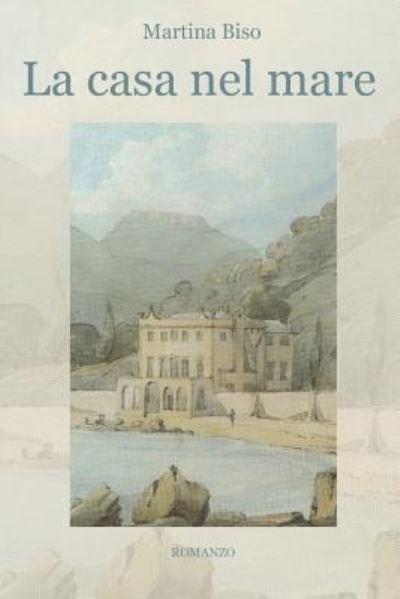 Cover for Martina Biso · La casa nel mare (Paperback Book) (2018)