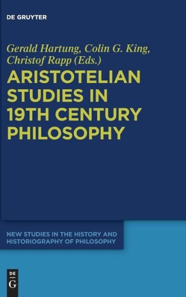 Cover for Aristotelian Studies in 19th Century Philosophy - New Studies in the History and Historiography of Philosophy (Hardcover Book) (2018)